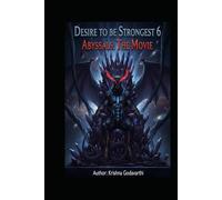Desire to be Strongest: Chapter 6 [Abyssals, The Movie]