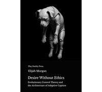 Desire Without Ethics: Evolutionary Control Theory and the Architecture of Adaptive Capture
