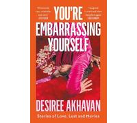 Desiree Akhavan You’re Embarrassing Yourself (Copertina rigida)