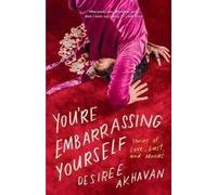 Desiree Akhavan You're Embarrassing Yourself (Tascabile)