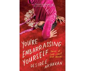 Desiree Akhavan You're Embarrassing Yourself (Tascabile)