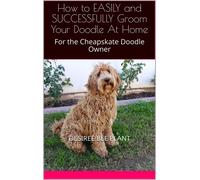 Desiree Bee Pla How to EASILY and SUCCESSFULLY Groom Your Doodle At (Tascabile)