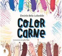 Desirée Bela-Lo Color carne. Un cuento sobre el racismo y el (Copertina rigida)