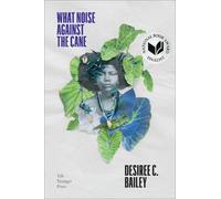 Desiree C. Bailey What Noise Against the Cane (Tascabile)