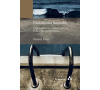 Désirée Díaz Ciudadanías liminales. Vida cotidiana y espacio urbano (Tascabile)