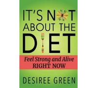 Desiree Green It's Not About the Diet (Tascabile)