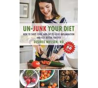 Desiree Nielsen Un-Junk Your Diet (Tascabile)