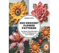 Desiree Pope 200 Crochet Flower Patterns (Tascabile)