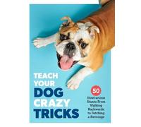 Desiree van Zon Teach Your Dog Crazy Tricks (Tascabile)
