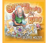 Desiree Wolter The Gingerbread Kids (Tascabile)