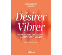 Désirer, vibrer: Un voyage vers une sexualité harmonieuse et vivante