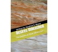 Desires Unleashed: The Depths of Male Obsession