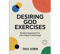 Desiring God Exercises: Dutiful Approach for John Piper's teachings