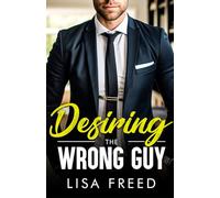 Desiring the Wrong Guy: An Opposites Attract, Vacation Fling, Age Gap Romance