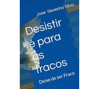 Desistir é para os fracos: Deixe de ser Fraco