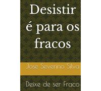 Desistir é para os fracos: Deixe de ser Fraco