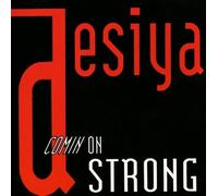 Desiya - Comin on Strong