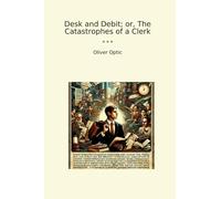 Desk and Debit; or, The Catastrophes of a Clerk
