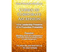 Desk Dungeon Journals: Codex of Corporate Ascension: 6 x 9 College Ruled Notebook for Leadership Presence, Management Moves, and Decision Making, the ... stars. For those who aim to rise above.