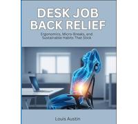 Desk Job Back Relief: Ergonomics, Micro-Breaks, and Sustainable Habits That Stick