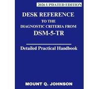 DESK REFERENCE TO THE DIAGNOSTIC CRITERIA FROM DSM-5-TR: Detailed Practical Handbook