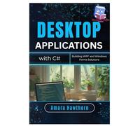 Desktop Applications with C#: Building WPF and Windows Forms Solutions
