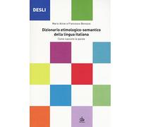 DESLI. Dizionario etimologico-semantico della lingua italiana. Come nascono le parole