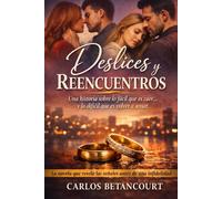 Deslices y Reencuentros: Cuando el deseo pone a prueba el amor… y solo el perdón puede salvarlo.