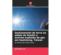 Deslizamento de terra na aldeia de Xiaolin e enorme explosão de gás em Kaohsiung, Taiwan: Em memória das vítimas mortais