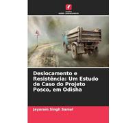 Deslocamento e Resistência: Um Estudo de Caso do Projeto Posco, em Odisha