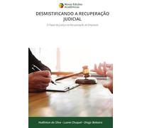 DESMISTIFICANDO A RECUPERAÇÃO JUDICIAL: O Papel da Justiça na Recuperação de Empresas
