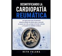 Desmitificando la cardiopatía reumática: una guía para que el paciente detecte señales de alerta que a menudo se pasan por alto, proteja la función valvular y recupere la vitalidad cardíaca.