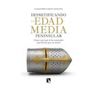 Desmitificando la Edad Media peninsular: Cómo y por qué se ha construido una historia que no existió: 1076