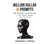 Desmond A. Brown Million Dollar AI Prompts (Tascabile)