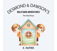Desmond & Dawson's Backyard Adventures: The Red Rose