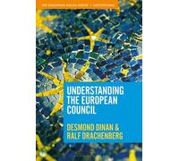 Desmond Dinan Ralf Drachenberg Understanding the European Council (Tascabile)