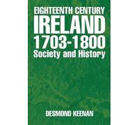 Desmond Keenan Eighteenth Century Ireland 1703-1800 Society and Hist (Tascabile)
