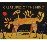 Desmond Morris Creatures of the Mind (Copertina rigida)
