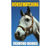 Desmond Morris Horsewatching (Tascabile)