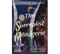 Desmond Morris The Surrealist Menagerie (Copertina rigida)