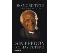 Desmond Mpilo Tutu Sin perdón no hay futuro (Tascabile)