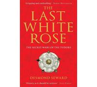 Desmond Seward The Last White Rose (Tascabile)