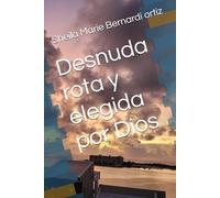 Desnuda , rota y elegida por Dios