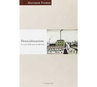 Desocializzazione. La crisi della postmodernità