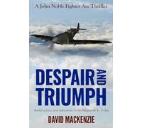 Despair and Triumph: Aerial action and adventure from Singapore to D-Day: 3
