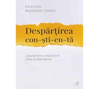 Despartirea constienta - Katherine Woodward Thomas, Editie in limba romana