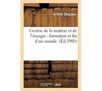 Despaux Genèse de la Matière Et de l'Énergie: Formation Et Fin d'Un (Tascabile)