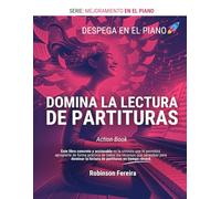 DESPEGA EN EL PIANO: Domina la lectura de partituras