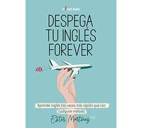 Despega tu inglés forever. Aprende inglés tres veces más rápido que con cualquier método