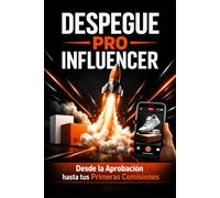 Despegue Pro Influencer: Cómo empezar desde cero en Amazon Influencer, recibir productos gratis y generar comisiones sin seguidores ni experiencia previa